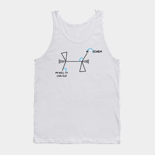 OChem And My Will To Live Tank Top